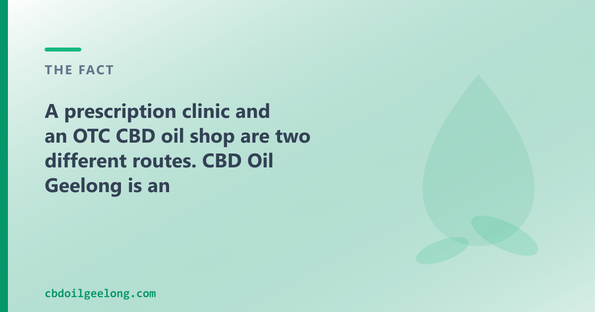 A prescription clinic and an OTC CBD oil shop are two different routes