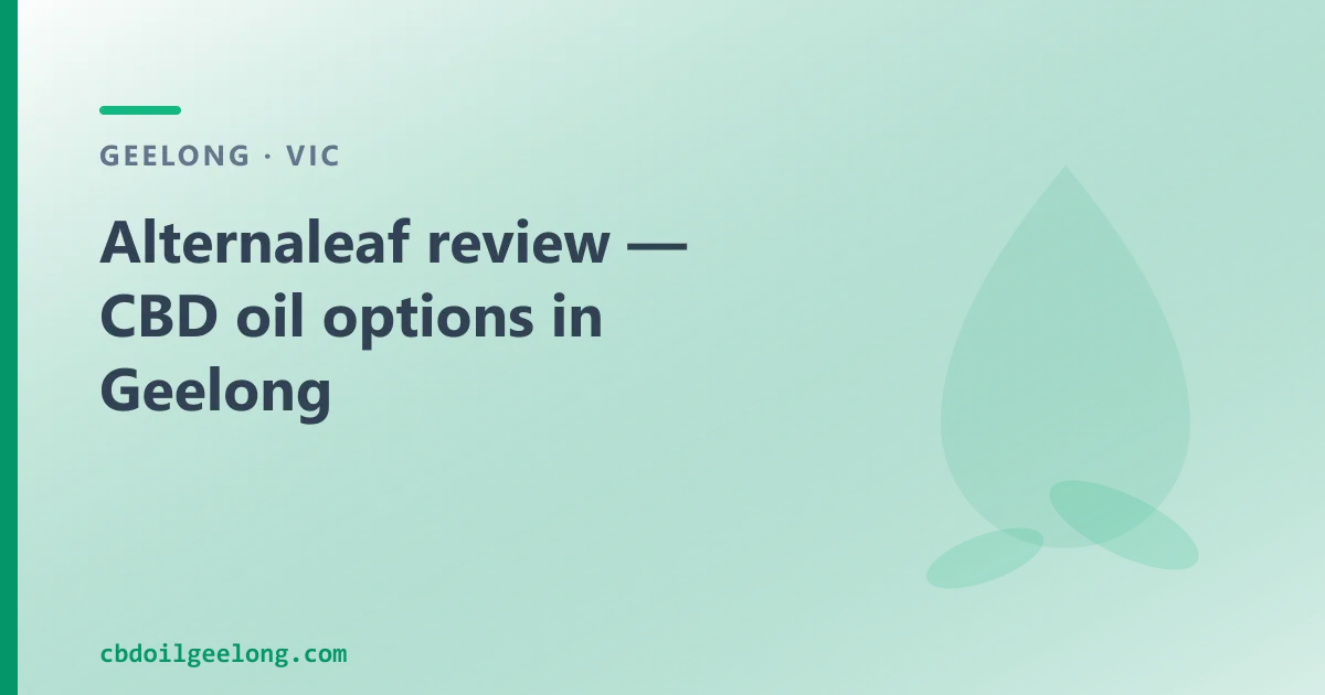 Alternaleaf review — CBD oil options in Geelong