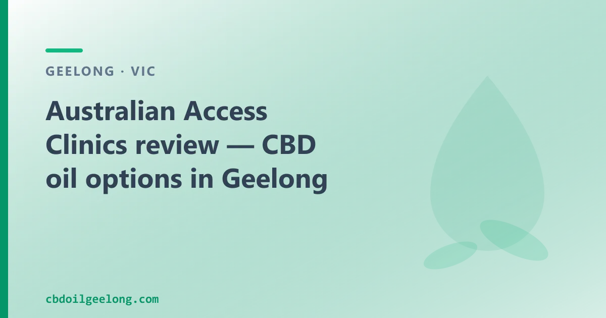 Australian Access Clinics review — CBD oil options in Geelong
