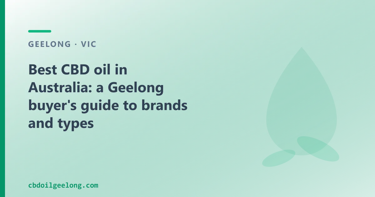 Best CBD oil in Australia: a Geelong buyer's guide to brands and types