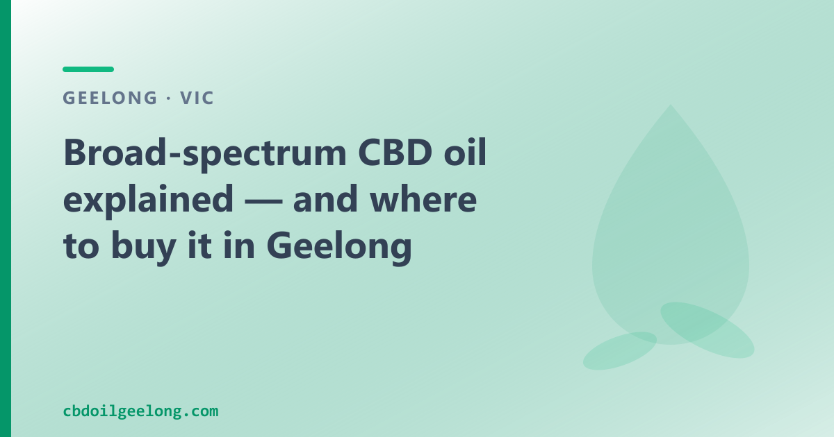 Broad-spectrum CBD oil explained — and where to buy it in Geelong