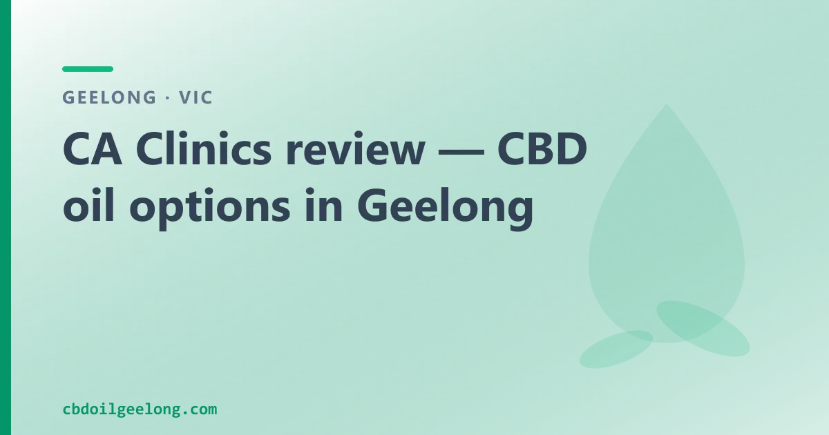 CA Clinics review — CBD oil options in Geelong