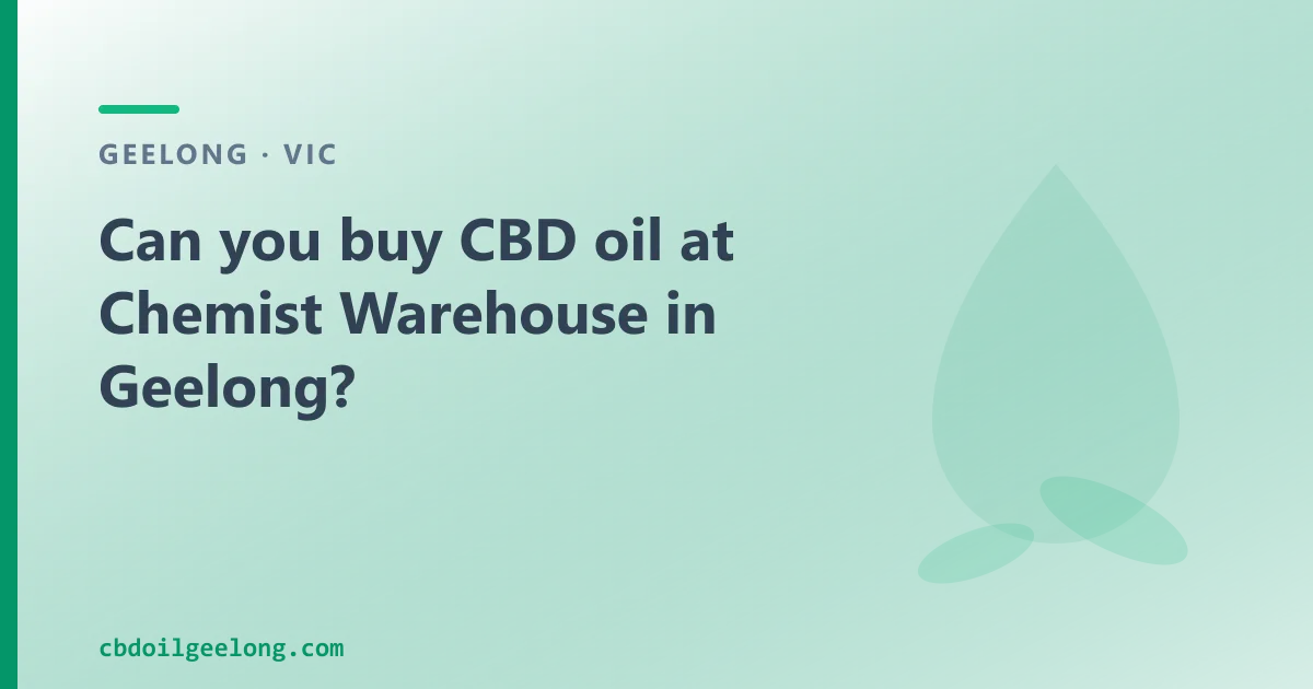 Can you buy CBD oil at Chemist Warehouse in Geelong?