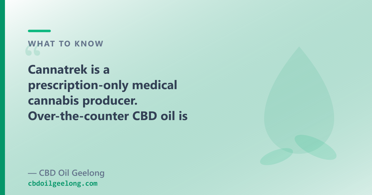 Cannatrek is a prescription-only medical cannabis producer; OTC CBD oil is a different route