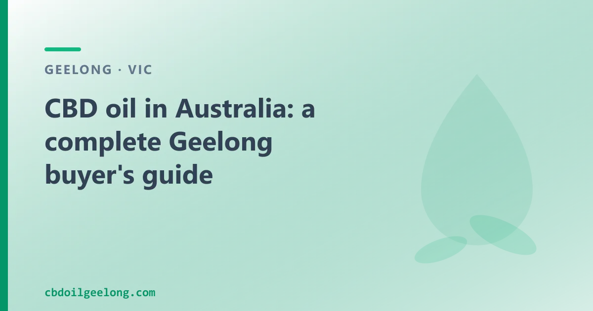 CBD oil in Australia: a complete Geelong buyer's guide