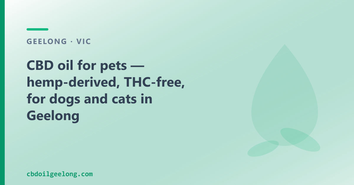 CBD oil for pets in Geelong — FAQ and composition guide from CBD Oil Geelong, hemp-derived, THC-free