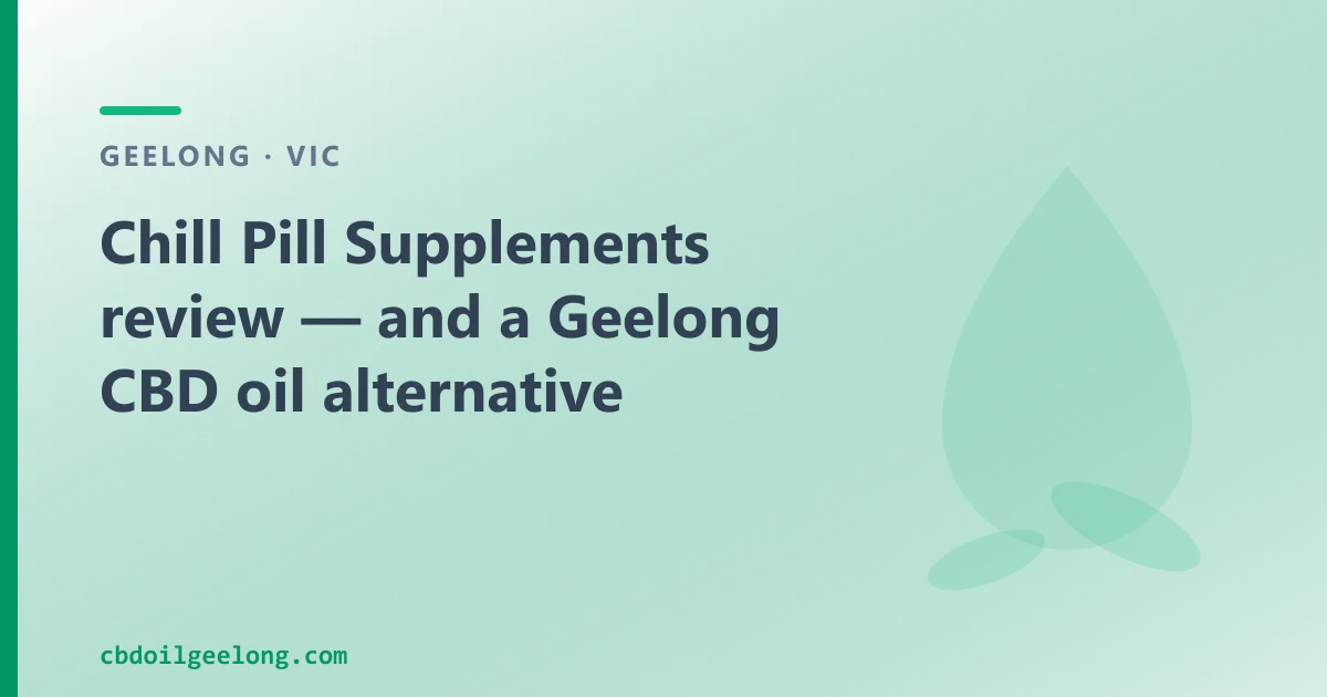 Chill Pill Supplements review — an Australian CBD Oil Alternative