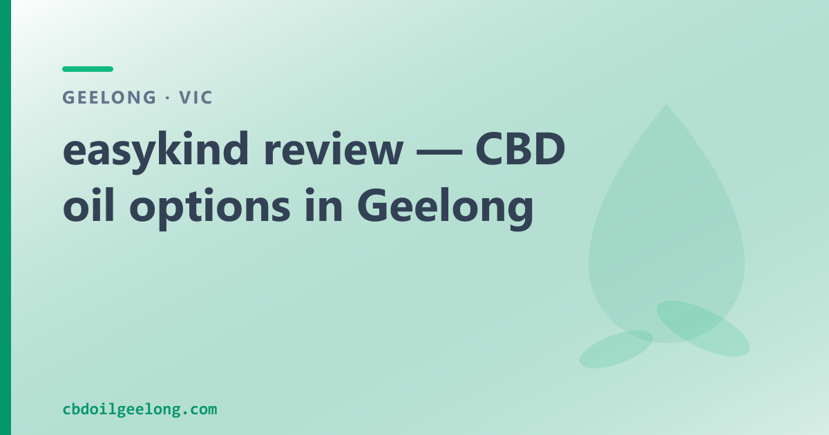 easykind review — CBD oil options in Geelong