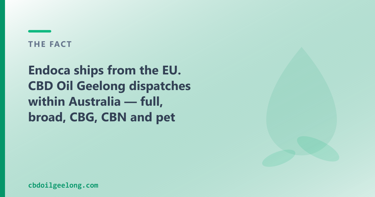 Endoca ships from the EU; CBD Oil Geelong dispatches within Australia, for Geelong