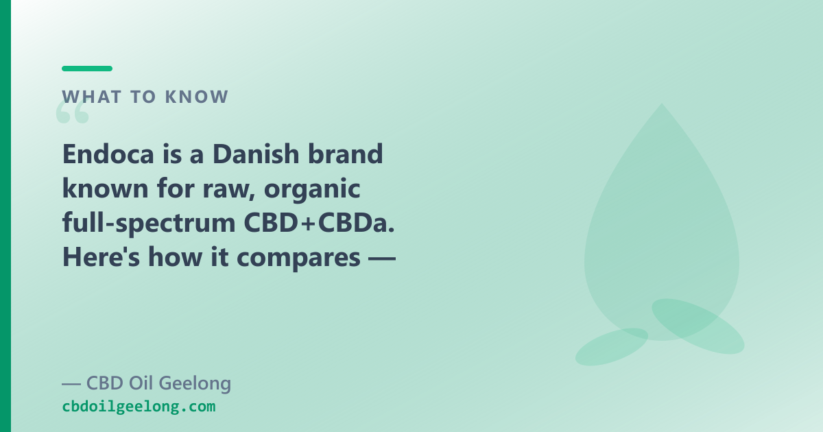 Endoca is European full-spectrum with a raw CBD+CBDa oil; our range adds CBG, CBN and broad-spectrum