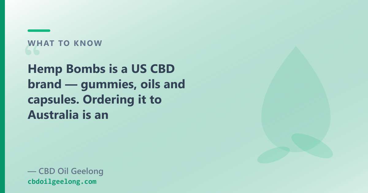 Hemp Bombs ships from the US; a Geelong shop dispatches your order domestically
