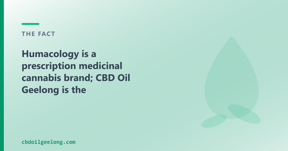 Humacology is a prescription brand; CBD Oil Geelong is the over-the-counter option for Geelong