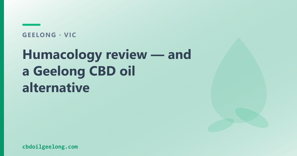 Humacology review — and a Geelong CBD oil alternative