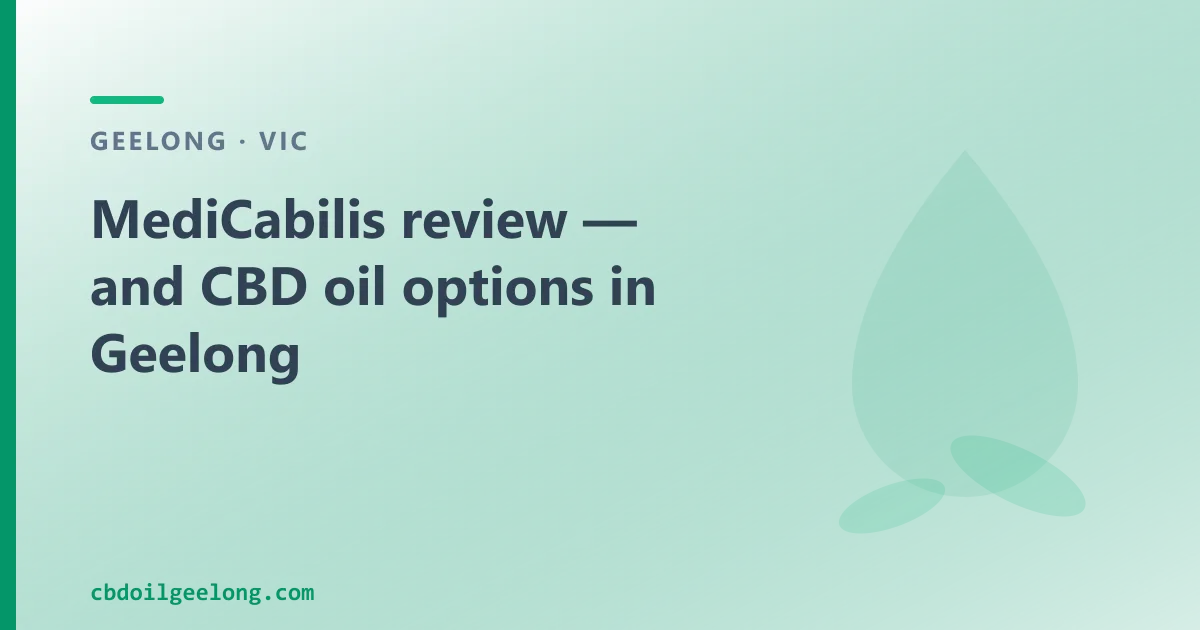 MediCabilis review — and CBD oil options in Geelong