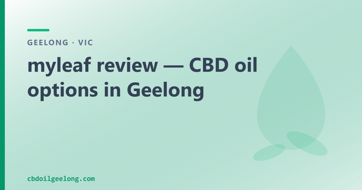 myleaf review — CBD oil options in Geelong