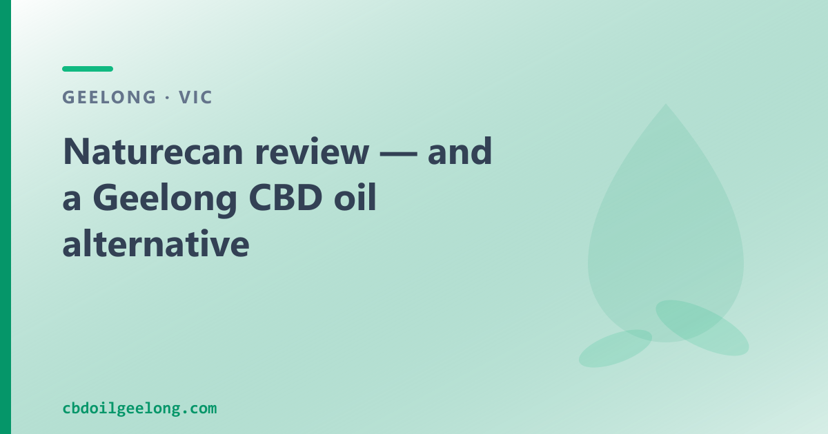 Naturecan review and a Geelong CBD oil alternative