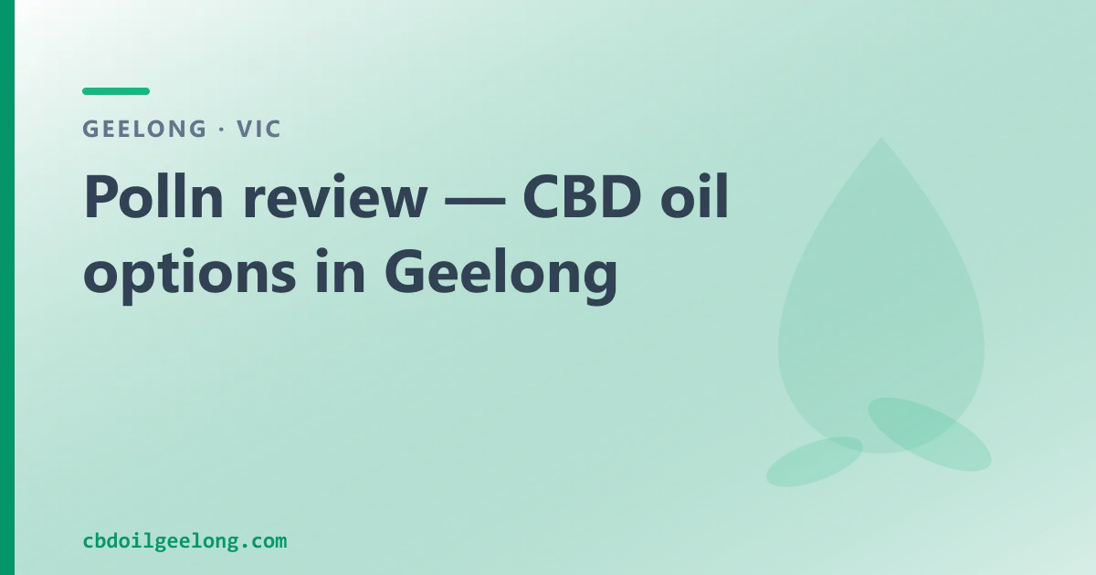 Polln review — and CBD oil options in Geelong