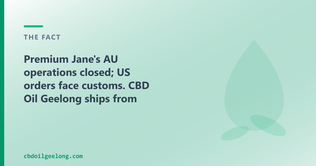 Premium Jane is US-based; CBD Oil Geelong is an active AU shop dispatching locally for Geelong